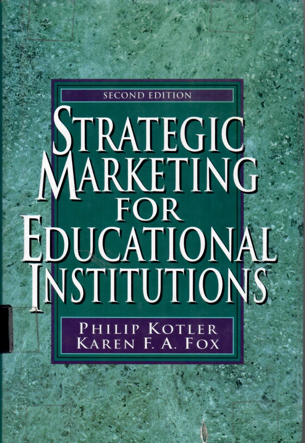 Strategic marketing for educational institutions/ Philip Kotler, Karen F.A. Fox