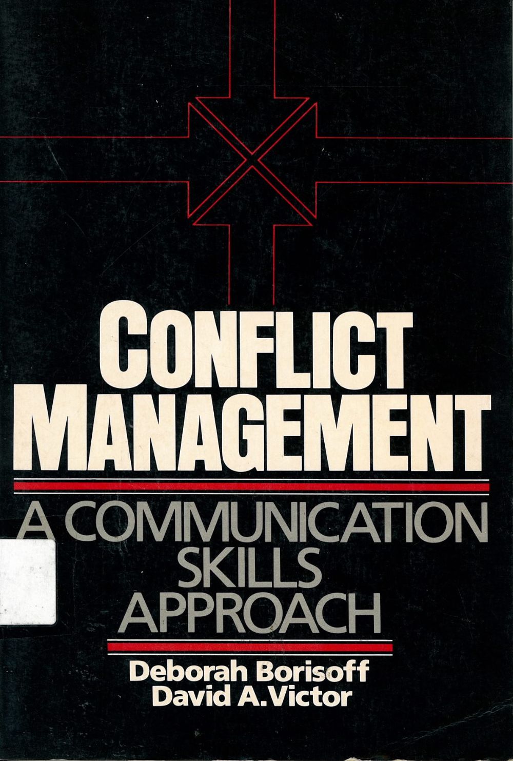 Conflict Management/ Deborah Borisoff,David A. Victor