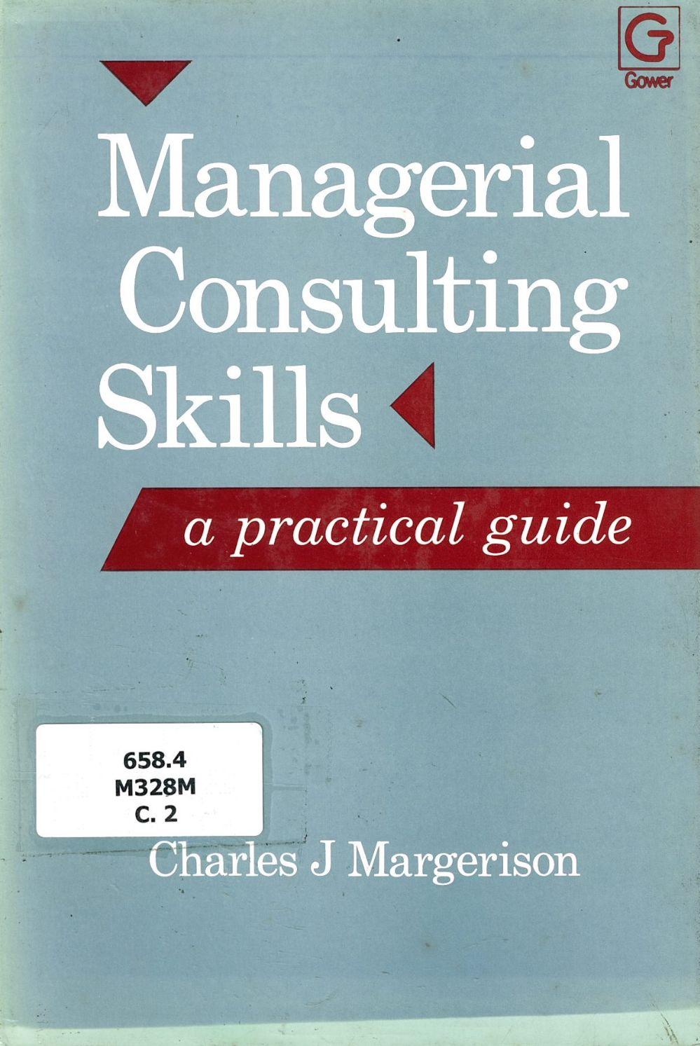 Managerial consulting skills: a practical guide/ Charles J. Margerison